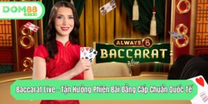 baccarat live tan huong phien bai dang cap chuan quoc te