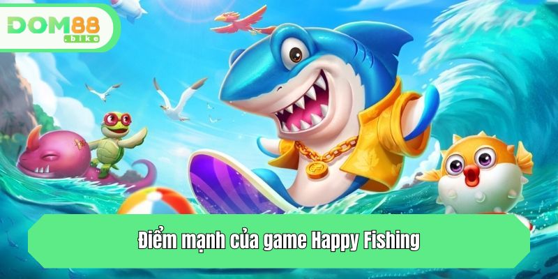 Điểm mạnh của game Happy Fishing