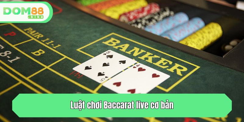 Luật chơi Baccarat live cơ bản