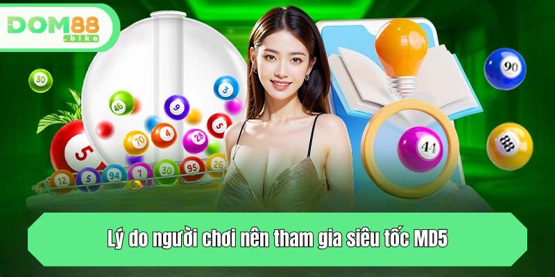 Lý do người chơi nên tham gia siêu tốc MD5