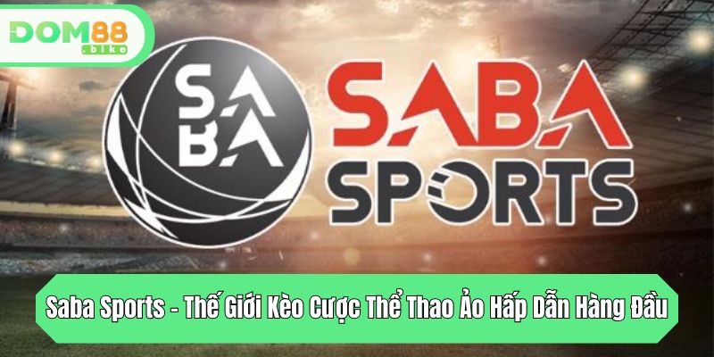 saba sports the gioi keo cuoc the thao ao hap dan hang dau